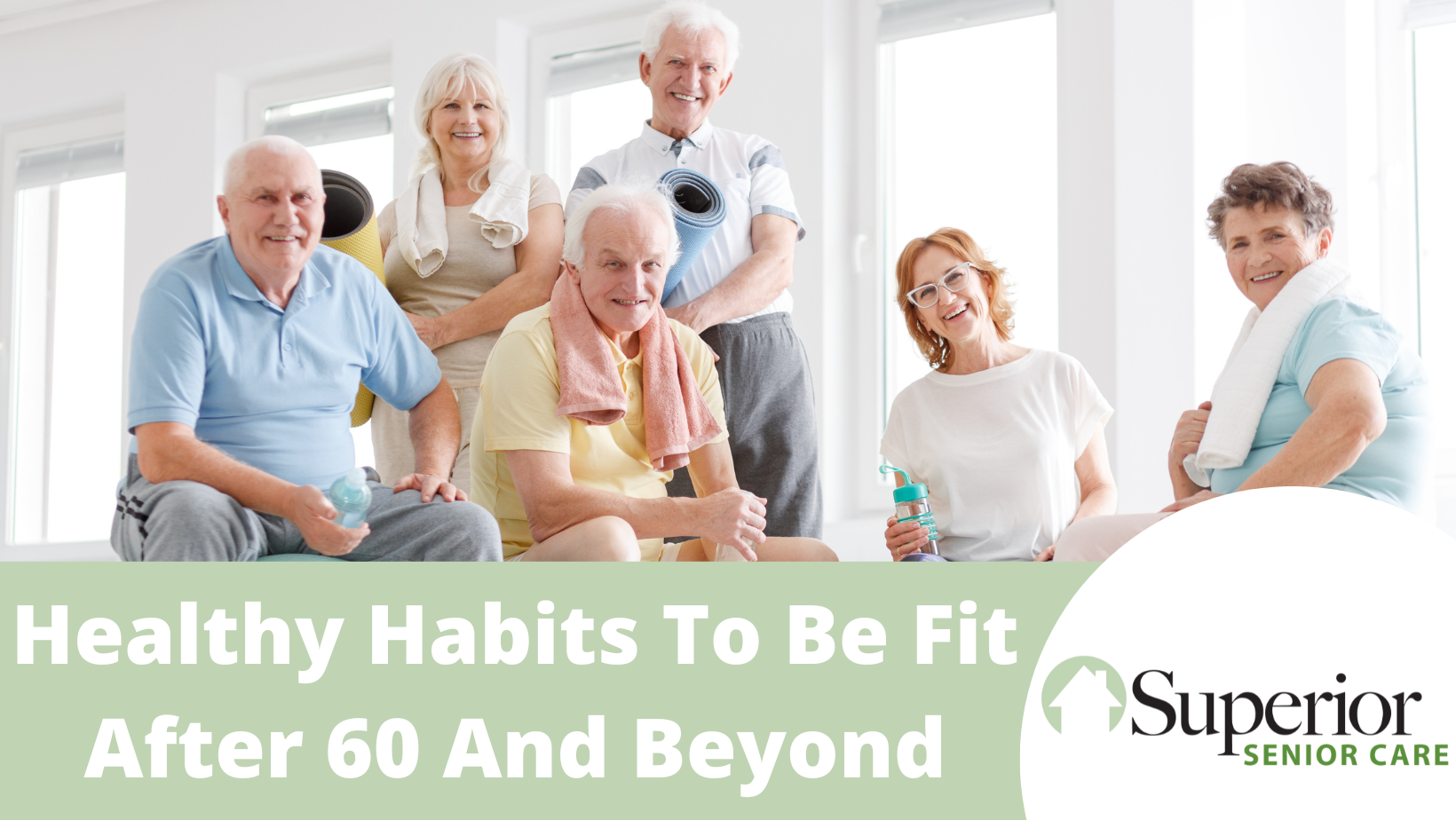 Healthy Habits To Be Fit After 60 And Beyond Superior Senior Care